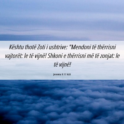 Picture 06 - Jeremia 9:17 ALB - Kështu thotë Zoti i ushtrive: 