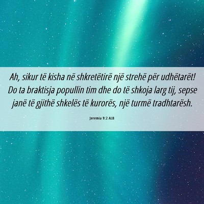 Picture 06 - Jeremia 9:2 ALB - Ah, sikur të kisha në shkretëtirë një - Bible Verse Picture