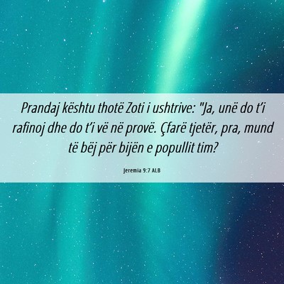Picture 06 - Jeremia 9:7 ALB - Prandaj kështu thotë Zoti i ushtrive: 