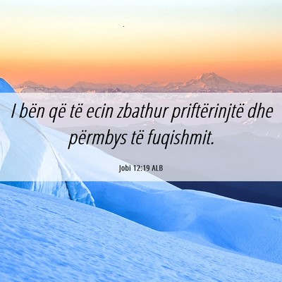 Picture 06 - Jobi 12:19 ALB - I bën që të ecin zbathur priftërinjtë dhe - Bible Verse Picture