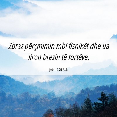 Picture 06 - Jobi 12:21 ALB - Zbraz përçmimin mbi fisnikët dhe ua liron - Bible Verse Picture