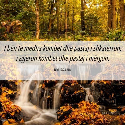 Picture 06 - Jobi 12:23 ALB - I bën të mëdha kombet dhe pastaj i - Bible Verse Picture