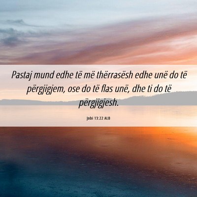 Picture 06 - Jobi 13:22 ALB - Pastaj mund edhe të më thërrasësh edhe unë - Bible Verse Picture