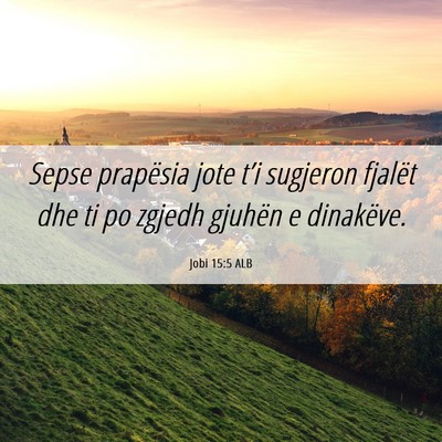 Picture 06 - Jobi 15:5 ALB - Sepse prapësia jote t’i sugjeron fjalët dhe - Bible Verse Picture