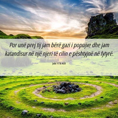 Picture 06 - Jobi 17:6 ALB - Por unë prej tij jam bërë gazi i popujve dhe - Bible Verse Picture