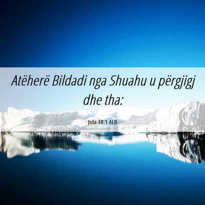 Picture 06 - Jobi 18:1 ALB - Atëherë Bildadi nga Shuahu u përgjigj dhe - Bible Verse Picture