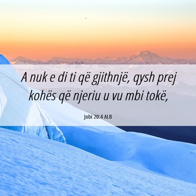 Picture 06 - Jobi 20:4 ALB - A nuk e di ti që gjithnjë, qysh prej kohës që - Bible Verse Picture