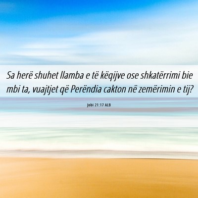 Picture 06 - Jobi 21:17 ALB - Sa herë shuhet llamba e të këqijve ose - Bible Verse Picture