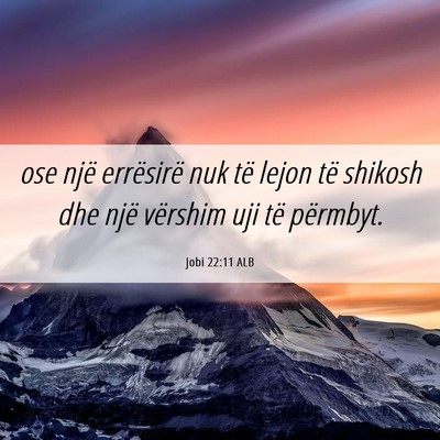Picture 06 - Jobi 22:11 ALB - ose një errësirë nuk të lejon të shikosh dhe - Bible Verse Picture