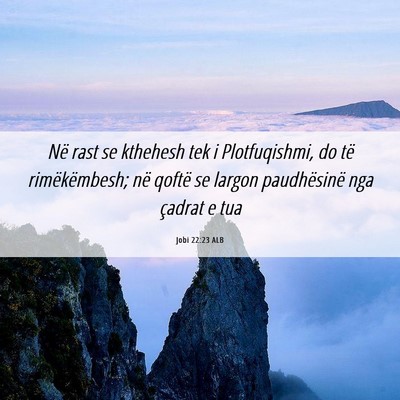 Picture 06 - Jobi 22:23 ALB - Në rast se kthehesh tek i Plotfuqishmi, do të - Bible Verse Picture