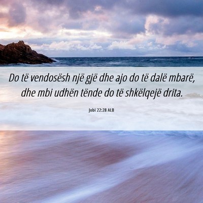 Picture 06 - Jobi 22:28 ALB - Do të vendosësh një gjë dhe ajo do të dalë - Bible Verse Picture