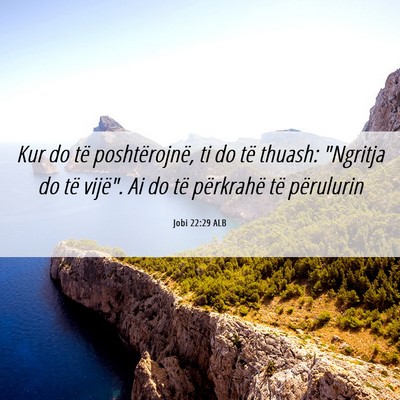 Picture 06 - Jobi 22:29 ALB - Kur do të poshtërojnë, ti do të thuash: - Bible Verse Picture