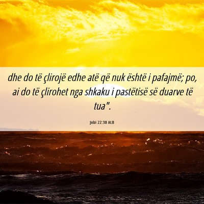 Picture 06 - Jobi 22:30 ALB - dhe do të çlirojë edhe atë që nuk është i - Bible Verse Picture