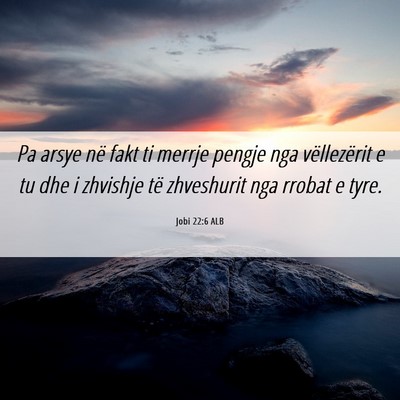 Picture 06 - Jobi 22:6 ALB - Pa arsye në fakt ti merrje pengje nga - Bible Verse Picture