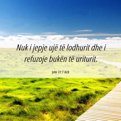 Picture 06 - Jobi 22:7 ALB - Nuk i jepje ujë të lodhurit dhe i refuzoje - Bible Verse Picture