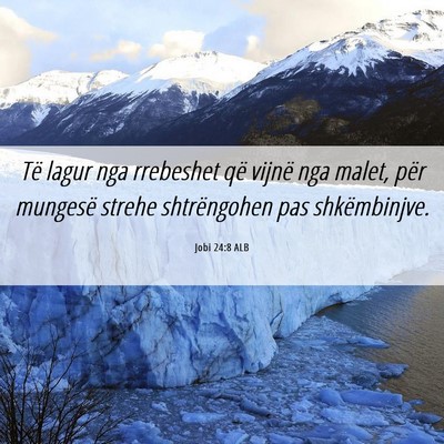 Picture 06 - Jobi 24:8 ALB - Të lagur nga rrebeshet që vijnë nga malet, - Bible Verse Picture