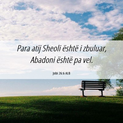 Picture 06 - Jobi 26:6 ALB - Para atij Sheoli është i zbuluar, Abadoni - Bible Verse Picture