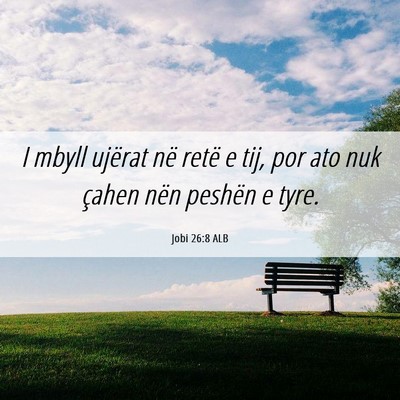 Picture 06 - Jobi 26:8 ALB - I mbyll ujërat në retë e tij, por ato nuk - Bible Verse Picture