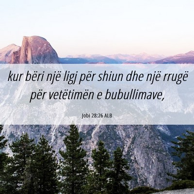 Picture 06 - Jobi 28:26 ALB - kur bëri një ligj për shiun dhe një rrugë - Bible Verse Picture
