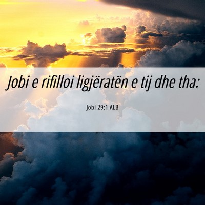 Picture 06 - Jobi 29:1 ALB - Jobi e rifilloi ligjëratën e tij dhe - Bible Verse Picture