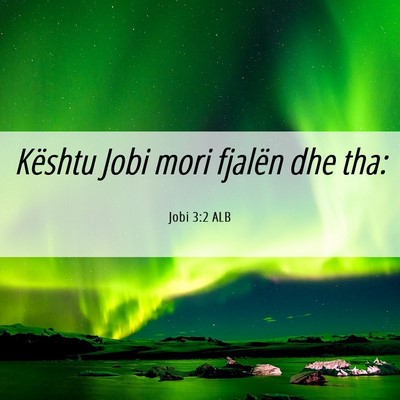 Picture 06 - Jobi 3:2 ALB - Kështu Jobi mori fjalën dhe - Bible Verse Picture