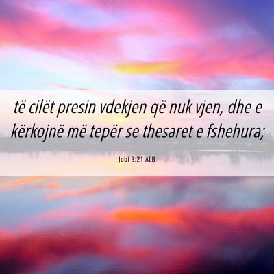 Picture 06 - Jobi 3:21 ALB - të cilët presin vdekjen që nuk vjen, dhe e - Bible Verse Picture