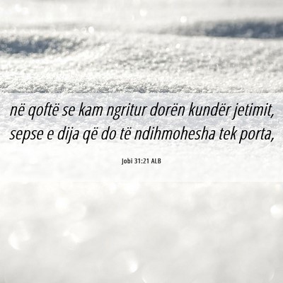 Picture 06 - Jobi 31:21 ALB - në qoftë se kam ngritur dorën kundër jetimit, - Bible Verse Picture