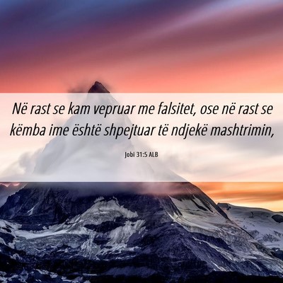 Picture 06 - Jobi 31:5 ALB - Në rast se kam vepruar me falsitet, ose në rast - Bible Verse Picture