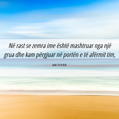 Picture 06 - Jobi 31:9 ALB - Në rast se zemra ime është mashtruar nga një - Bible Verse Picture