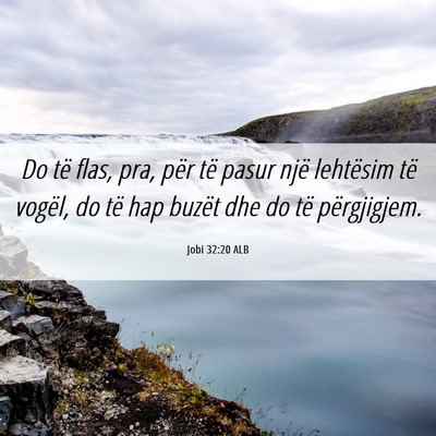 Picture 06 - Jobi 32:20 ALB - Do të flas, pra, për të pasur një lehtësim - Bible Verse Picture