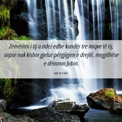Picture 06 - Jobi 32:3 ALB - Zemërimi i tij u ndez edhe kundër tre miqve të - Bible Verse Picture