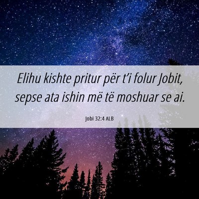 Picture 06 - Jobi 32:4 ALB - Elihu kishte pritur për t’i folur Jobit, sepse - Bible Verse Picture