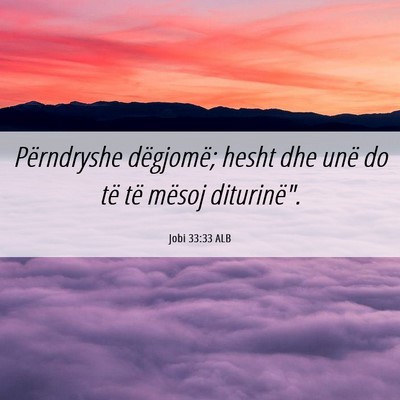 Picture 06 - Jobi 33:33 ALB - Përndryshe dëgjomë; hesht dhe unë do të të - Bible Verse Picture