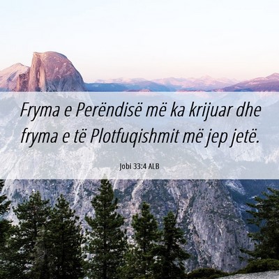 Picture 06 - Jobi 33:4 ALB - Fryma e Perëndisë më ka krijuar dhe fryma e - Bible Verse Picture