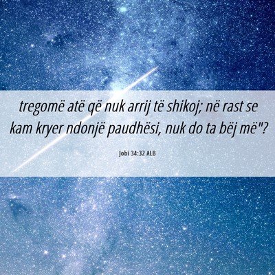 Picture 06 - Jobi 34:32 ALB - tregomë atë që nuk arrij të shikoj; në rast - Bible Verse Picture