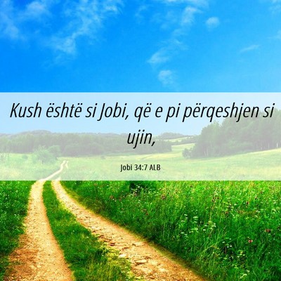 Picture 06 - Jobi 34:7 ALB - Kush është si Jobi, që e pi përqeshjen si - Bible Verse Picture