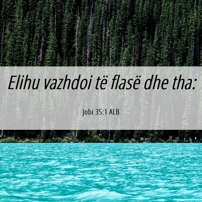 Picture 06 - Jobi 35:1 ALB - Elihu vazhdoi të flasë dhe - Bible Verse Picture