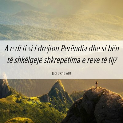 Picture 06 - Jobi 37:15 ALB - A e di ti si i drejton Perëndia dhe si bën të - Bible Verse Picture