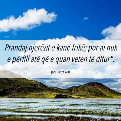Picture 06 - Jobi 37:24 ALB - Prandaj njerëzit e kanë frikë; por ai nuk e - Bible Verse Picture