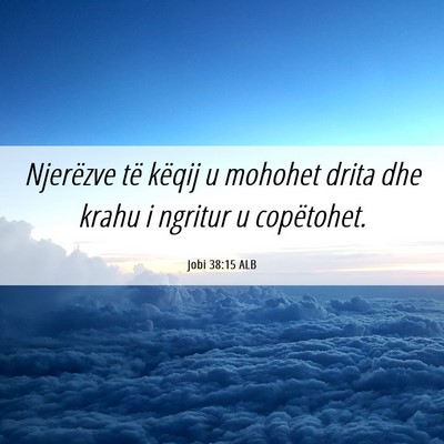 Picture 06 - Jobi 38:15 ALB - Njerëzve të këqij u mohohet drita dhe krahu i - Bible Verse Picture
