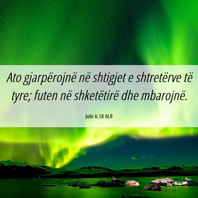 Picture 06 - Jobi 6:18 ALB - Ato gjarpërojnë në shtigjet e shtretërve të - Bible Verse Picture