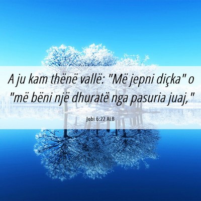Picture 06 - Jobi 6:22 ALB - A ju kam thënë vallë: 