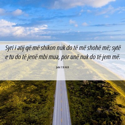 Picture 06 - Jobi 7:8 ALB - Syri i atij që më shikon nuk do të më shohë - Bible Verse Picture
