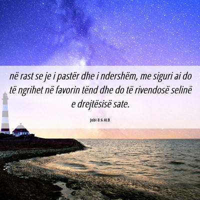 Picture 06 - Jobi 8:6 ALB - në rast se je i pastër dhe i ndershëm, me - Bible Verse Picture
