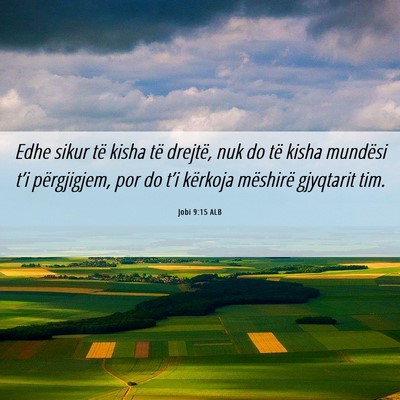 Picture 06 - Jobi 9:15 ALB - Edhe sikur të kisha të drejtë, nuk do të - Bible Verse Picture