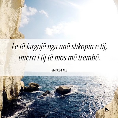 Picture 06 - Jobi 9:34 ALB - Le të largojë nga unë shkopin e tij, tmerri i - Bible Verse Picture
