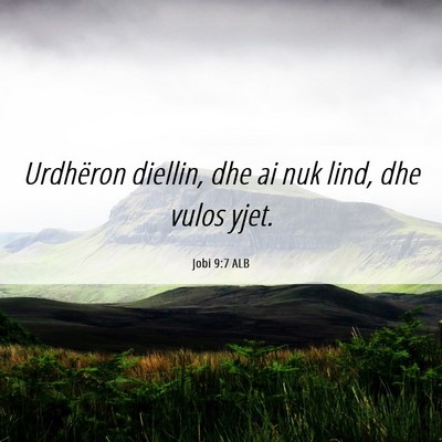 Picture 06 - Jobi 9:7 ALB - Urdhëron diellin, dhe ai nuk lind, dhe vulos - Bible Verse Picture