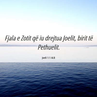 Picture 06 - Joeli 1:1 ALB - Fjala e Zotit që iu drejtua Joelit, birit të - Bible Verse Picture