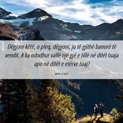 Picture 06 - Joeli 1:2 ALB - Dëgjoni këtë, o pleq, dëgjoni, ju të gjithë - Bible Verse Picture