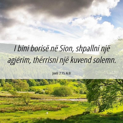 Picture 06 - Joeli 2:15 ALB - I bini borisë në Sion, shpallni një agjërim, - Bible Verse Picture